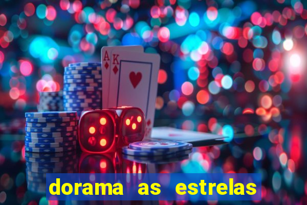 dorama as estrelas nao sao tao brilhantes quanto voce